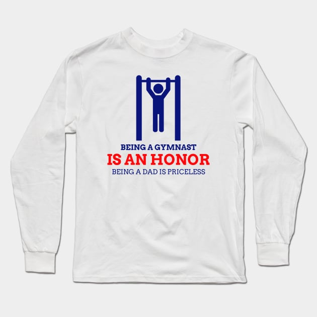 Being A Gymnast Is An Honor, Being A Dad Is Priceless Long Sleeve T-Shirt by EdifyEra